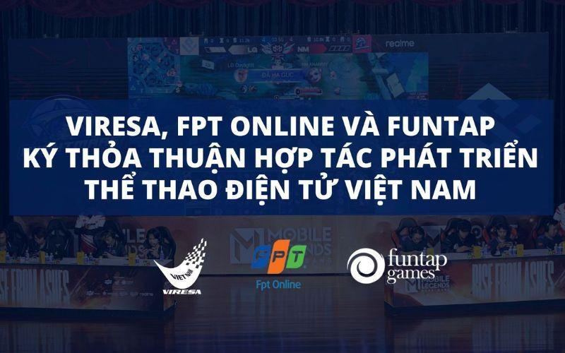 funtap-viresa-fpt-online-va-funtap-ky-thoa-thuan-hop-tac-phat-trien-the-thao-dien-tu-viet-nam